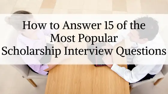 How to Answer 15 of the Most Popular Scholarship Interview Questions
